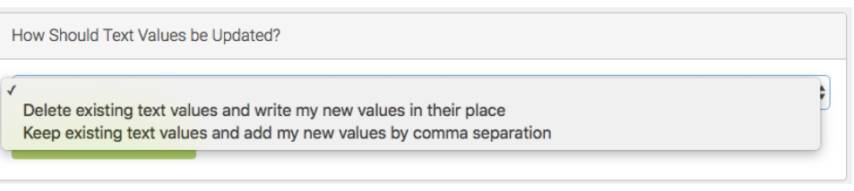 Dropdown offering to delete existing text values and replace them, or keep them and add new values by comma.
